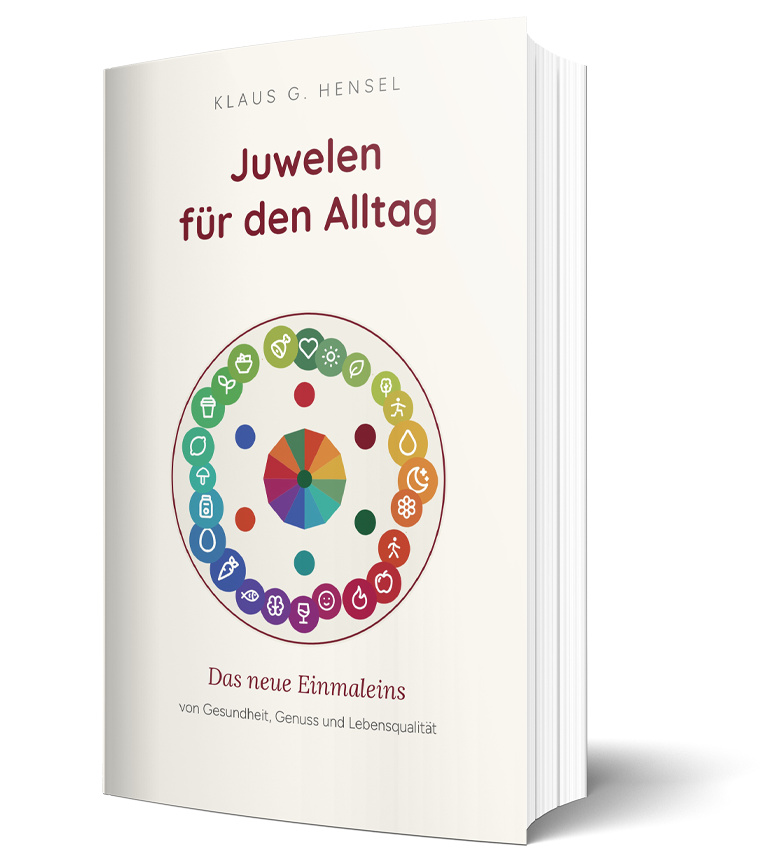 cover-juwelen-fuer-den-alltag-header-030826 Buchcover „Juwelen für den Alltag" von Klaus G. Hensel — Das neue Einmaleins von Gesundheit, Genuss und Lebensqualität